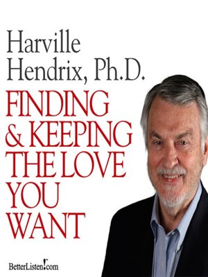 cover image of Finding and Keeping the Love You Want